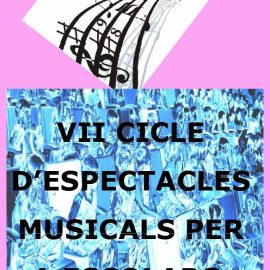 VII Cicle d’Espectacles Musicals per a Escolars
