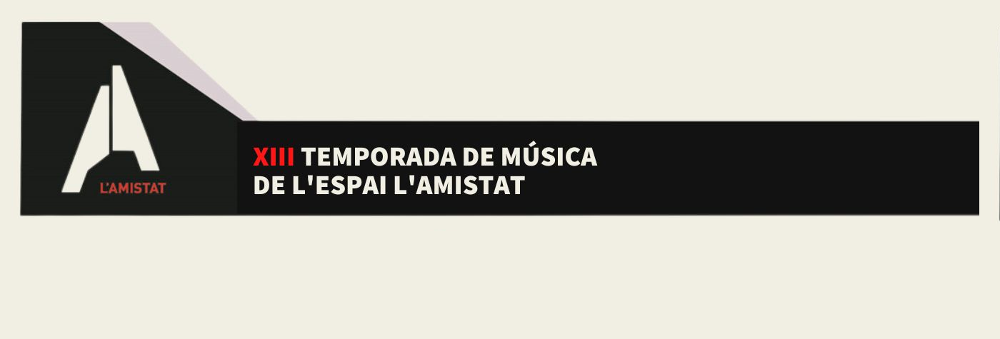 XIII Temporada de Música de l'Espai l'Amistat